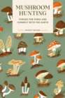 Pocket Nature: Mushroom Hunting : Forage for Fungi and Connect with the Earth - eBook