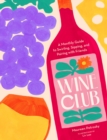 Wine Club : A Year of Swirling, Sipping, and Pairing with Friends - eBook