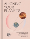 Aligning Your Planets : An Astrological Journal for Self-Reflection, Growth, and Balance - Book