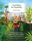 Searching for Sunshine : Finding Connections with Plants, Parks, and the People Who Love Them - Book