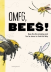 OMFG, BEES! : Bees Are So Amazing and You're About to Find Out Why - eBook