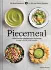 Piecemeal : A Flexible Repertoire of Effortless Meals in 124 Recipes - eBook