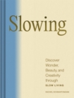 Slowing : Discover Wonder, Beauty, and Creativity through Slow Living - eBook