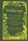 Wildscape : Trilling Chipmunks, Beckoning Blooms, Salty Butterflies, and other Sensory Wonders of Nature - eBook