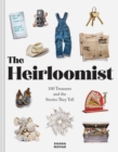 Heirloomist : 100 Treasures and the Stories They Tell - Book