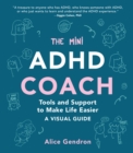 The Mini ADHD Coach : Tools and Support to Make Life Easier-A Visual Guide - eBook