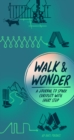 Walk & Wonder : A Journal to Spark Curiosity with Every Step - Book