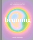 Beaming : Radiant Visualizations and Meditations to Expand Your Mind and Open Your Heart - Book