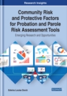 Community Risk and Protective Factors for Probation and Parole Risk Assessment Tools: Emerging Research and Opportunities - eBook