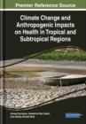 Climate Change and Anthropogenic Impacts on Health in Tropical and Subtropical Regions - eBook