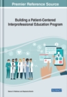 Building a Patient-Centered Interprofessional Education Program - eBook