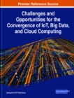 Challenges and Opportunities for the Convergence of IoT, Big Data, and Cloud Computing - eBook