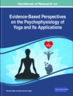 Handbook of Research on Evidence-Based Perspectives on the Psychophysiology of Yoga and Its Applications - eBook