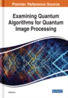 Examining Quantum Algorithms for Quantum Image Processing - eBook