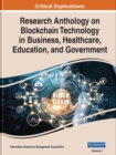 Research Anthology on Blockchain Technology in Business, Healthcare, Education, and Government - Book