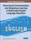 Intercultural Communication and Ubiquitous Learning in Multimodal English Language Education - Book