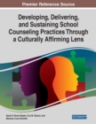 Developing, Delivering, and Sustaining School Counseling Practices Through a Culturally Affirming Lens - Book
