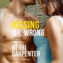 Kissing Mr. Wrong - eAudiobook