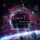 The Dark Arrow of Time - eAudiobook