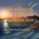 On the Shores of Titan's Farthest Sea - eAudiobook