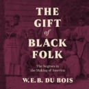 The Gift of Black Folk - eAudiobook