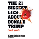 The 21 Biggest Lies about Donald Trump (and You!) - eAudiobook