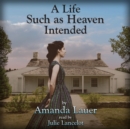 A Life Such As Heaven Intended - eAudiobook