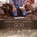 Prayer, Peace and the Presence of God - eAudiobook