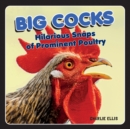 Big Cocks : Hilarious Snaps of Prominent Poultry - Book