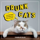 Drunk Cats : Hilarious Snaps of Wasted Cats - Book