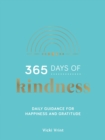 365 Days of Kindness : Daily Guidance for Happiness and Gratitude - Book