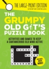 The Grumpy Old Git's Puzzle Book : Activities and Games to Keep a Cantankerous Old Mind Active - Book