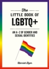 The Little Book of LGBTQ+ : An A Z of Gender and Sexual Identities - eBook