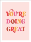 You're Doing Great : Uplifting Quotes to Empower and Inspire - Book
