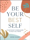 Be Your Best Self : Your Pocket Cheerleader to Help You Thrive - Book