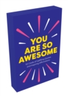 You Are So Awesome : 52 Cards of Uplifting Quotes and Inspiring Affirmations - Book