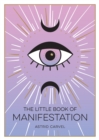 The Little Book of Manifestation : A Beginner’s Guide to Manifesting Your Dreams and Desires - Book