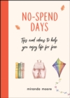 No-Spend Days : Tips and Ideas to Help You Enjoy Life for Free - eBook