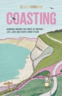 Coasting : Running Around the Coast of Britain - Life, Love and (Very) Loose Plans - eBook