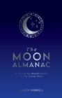 The Moon Almanac : A Month-by-Month Guide to the Lunar Year - eBook