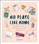 No Place Like Home : The Mindful Way to a Healthy and Happy Home Life - eBook