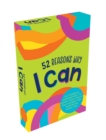 52 Reasons Why I Can : 52 Powerful Affirmations to Boost Your Child's Self-Esteem and Motivation Every Day - Book