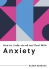 How to Understand and Deal with Anxiety : Everything You Need to Know to Manage Anxiety - Book