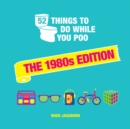 52 Things to Do While You Poo : The 1980s Edition - Book