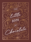 The Little Book of Chocolate : A Rich Collection of Quotes, Facts and Recipes for Chocolate Lovers - eBook