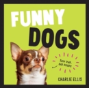 Funny Dogs : A Hilarious Collection of the World’s Silliest Dogs and Most Relatable Memes - Book