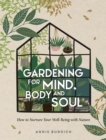 Gardening for Mind, Body and Soul : How to Nurture Your Well-Being with Nature - eBook
