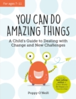 You Can Do Amazing Things : A Child's Guide to Dealing with Change and New Challenges - eBook