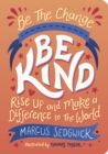 Be the Change - Be Kind : Rise Up and Make a Difference to the World - eBook