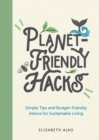 Planet-Friendly Hacks : Simple Tips and Budget-Friendly Advice for Sustainable Living - eBook